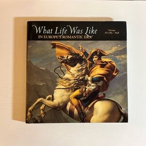What Life Was Like in Europe's Romantic Era: Europe AD 1789-1848 VG